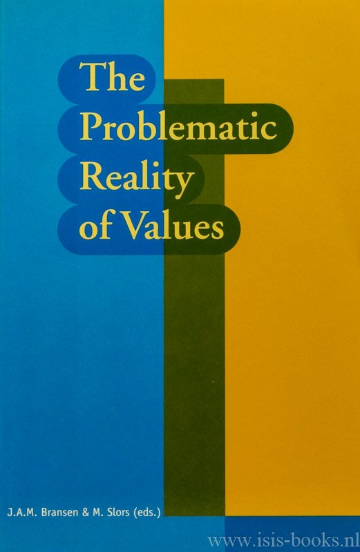 BRANSEN, J., SLORS, M., (ED.) - The problematic reality of values.