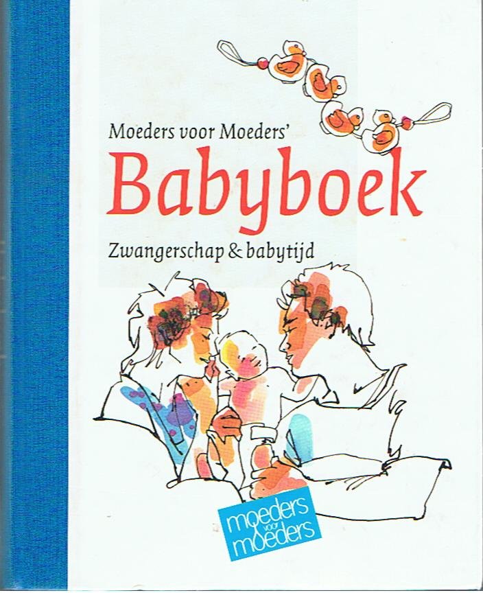 Fiedeldij-Dop, Peter, Joke en Rosalien - Moeders voor moeders babyboek - zwangerschap & babytijd
