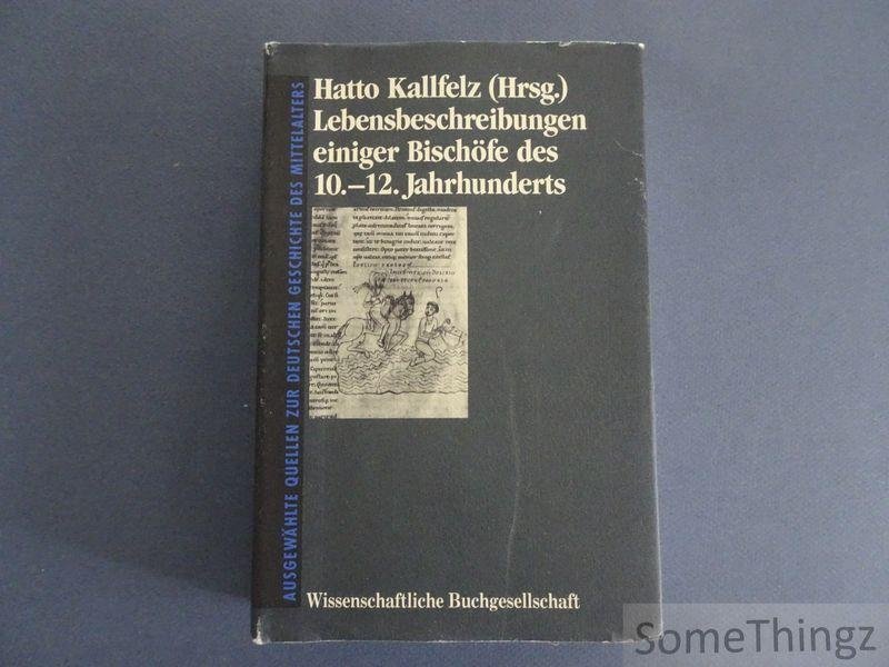 Hatto Kallfelz (Hrsg.) - Lebensbeschreibungen einiger Bischöfe des 10.-12.Jahrhunderts.