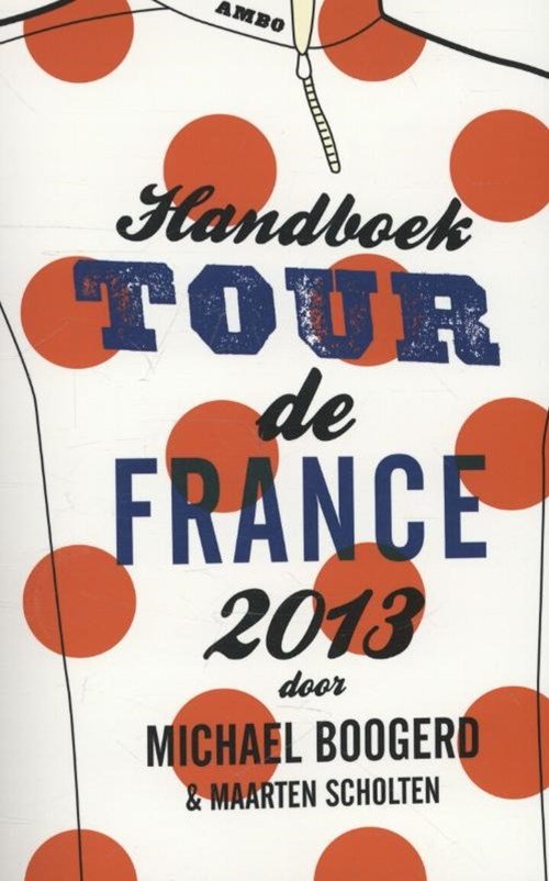 Michael Boogerd ; Maarten Scholten - Handboek Tour de France