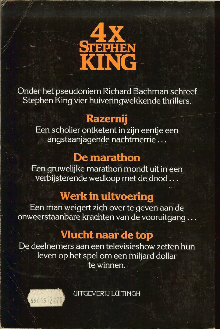 BACHMAN RICHARD vertaling door Margot Bakker omslag : Karel van Laar - 4X STEPHEN KING * razernij * de marathon * werk in uitvoering * vlucht naar de top **een hele dikke pil...dus uren lees plezier