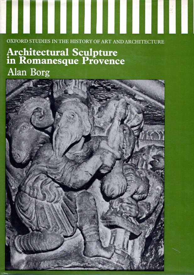 BORG, Alan - Architectural Sculpture in Romanesque Provence.