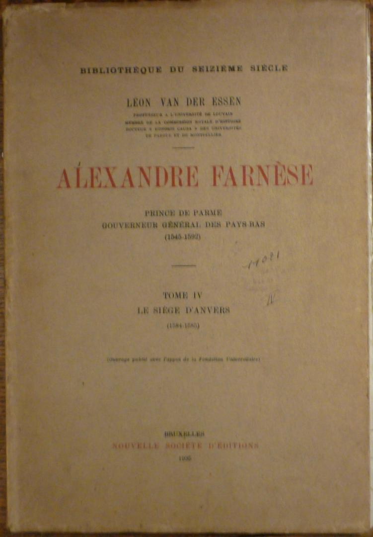 Essen, Léon Van Der - Alexandre Farnèse : Prince de Parme - Gouverneur Général des Pays Bas,  5 Vol