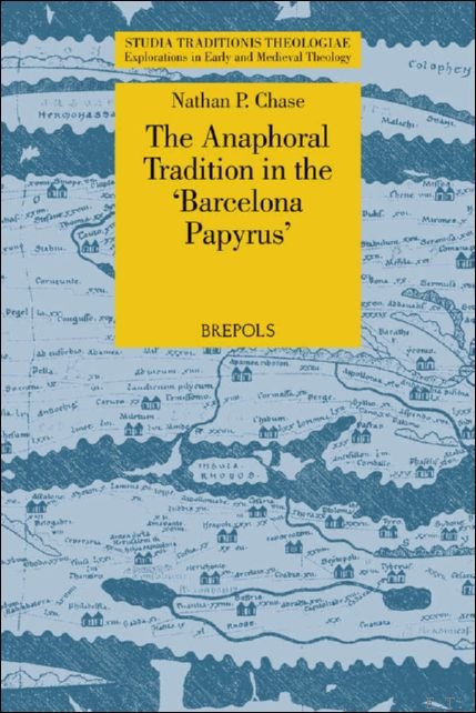 Nathan P. Chase - Anaphoral Tradition in the 'Barcelona Papyrus'