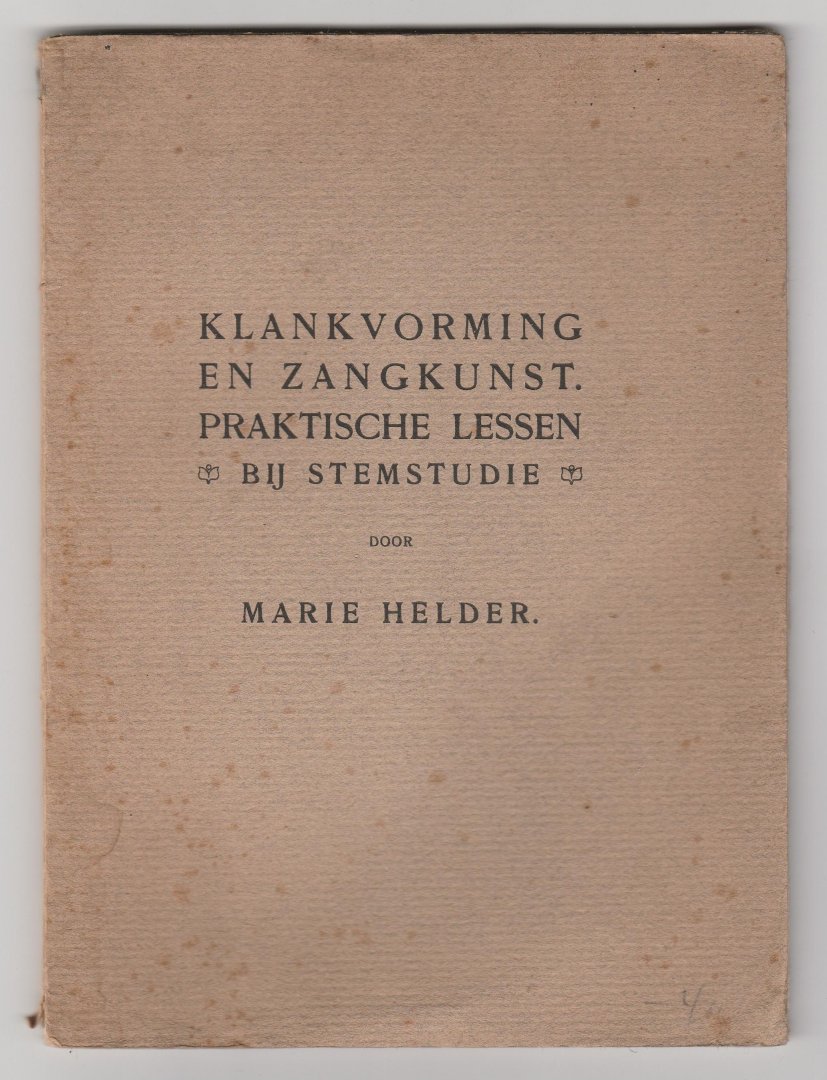 Helder, Marie - Klankvorming en Zangkunst. Praktische lessen bij stemstudie