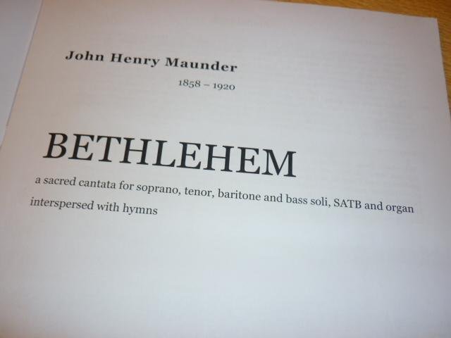 Maunder; John Henry (1858 - 1920) - Bethlehem; A Sacred Cantata for Soprano, Tenor and Baritone Soli, Chorus and Organ, interspersed with hymns