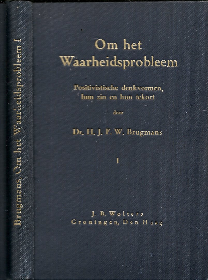 Brugmans, Dr. H.J.F.W. - Om het Waarheidsprobleem - Positivistische denkvormen, hun zin en hun tekort