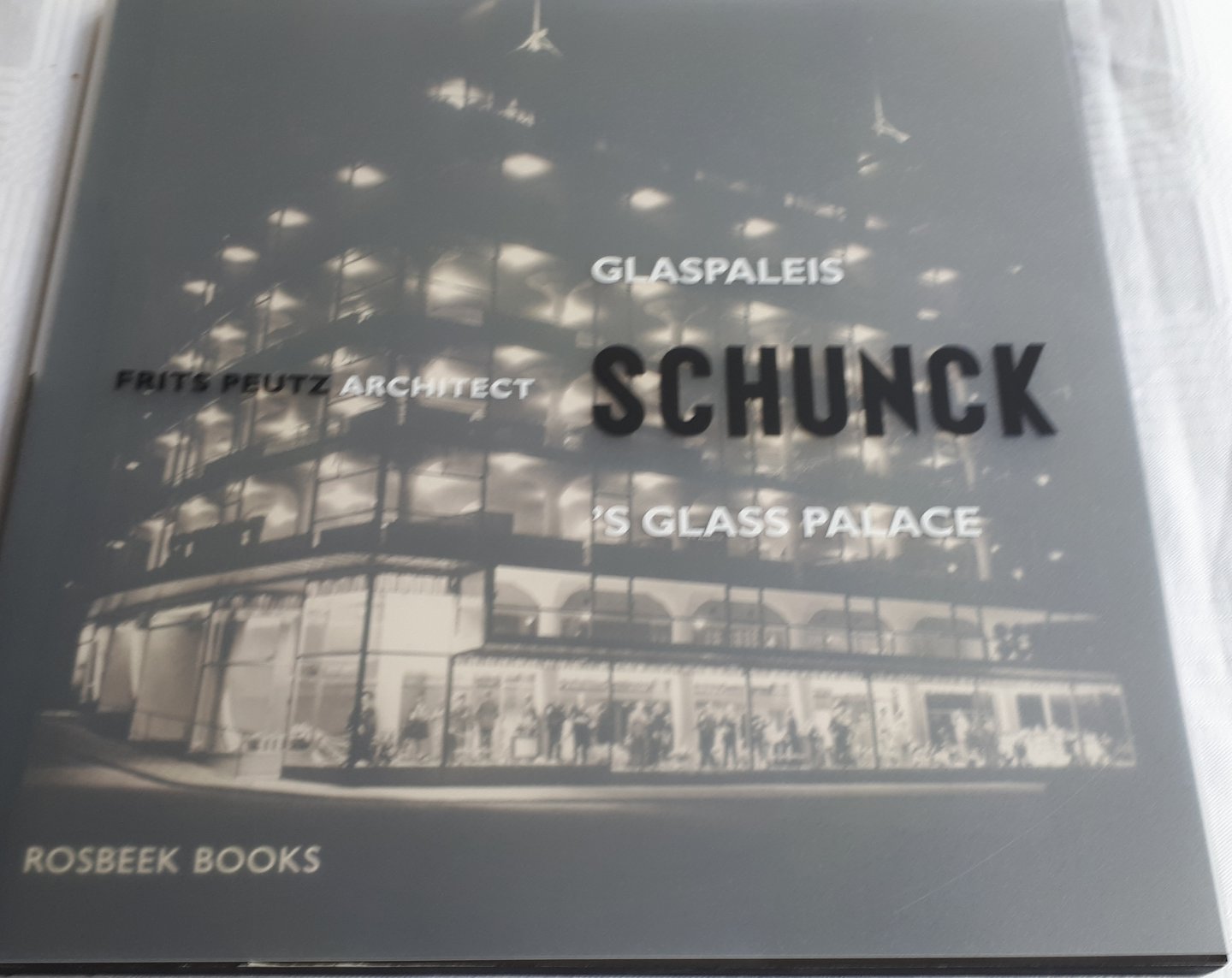 GRAATSMA, William Pars - Glaspaleis Schunck. Fritz Peutz architect