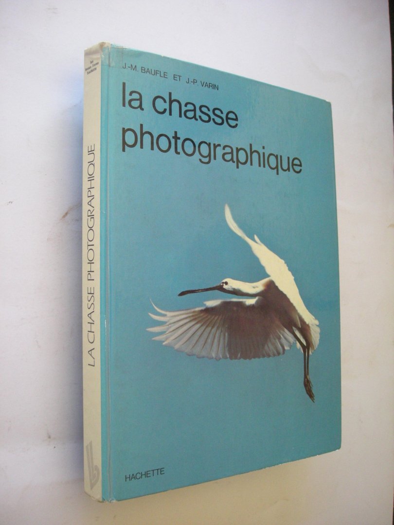 Baufle, J.-M et Varin, J.-P. - La chasse photographique