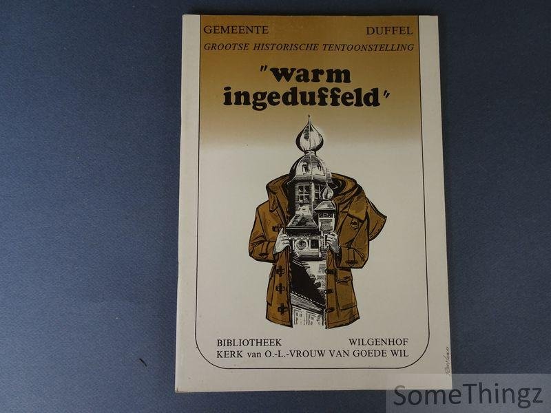 Wuyts, Luc en Belmans, Ronnie - Warm ingeduffeld: grootse historische tentoonstelling, gemeente Duffel, Bibliotheek, Wilgenhof, Kerk van O.-L.-Vrouw van Goede Wil