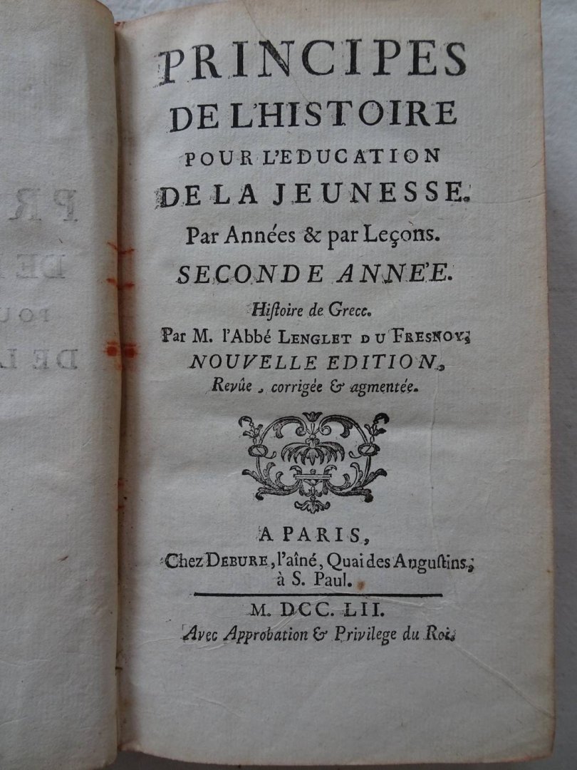Lenglet du Fresnoy, L'Abbé. - Principes de l'histoire pour l'education de la jeunesse, par années & par leçons. Seconde année. Histoire de Grece. Nouvelle édition, revue, corrigée & augmentée.