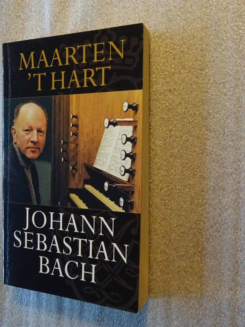 Hart, Maarten 't - Johann Sebastian Bach
