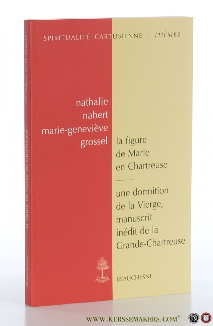 Nabert, Nathalie / Marie-Geneviève Grossel. - La figure de Marie en Chartreuse - Une dormition de la Vierge, manuscrit inédit de la Grande-Chartreuse.