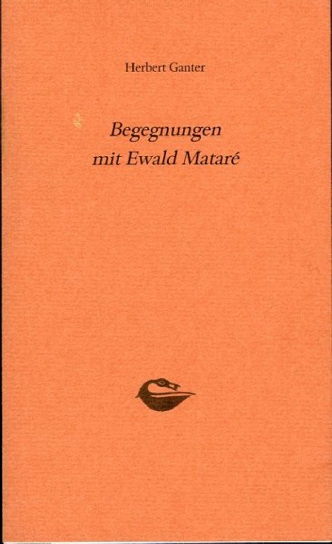 GANTER, Herbert - Begegnungen mit Ewald Mataré.