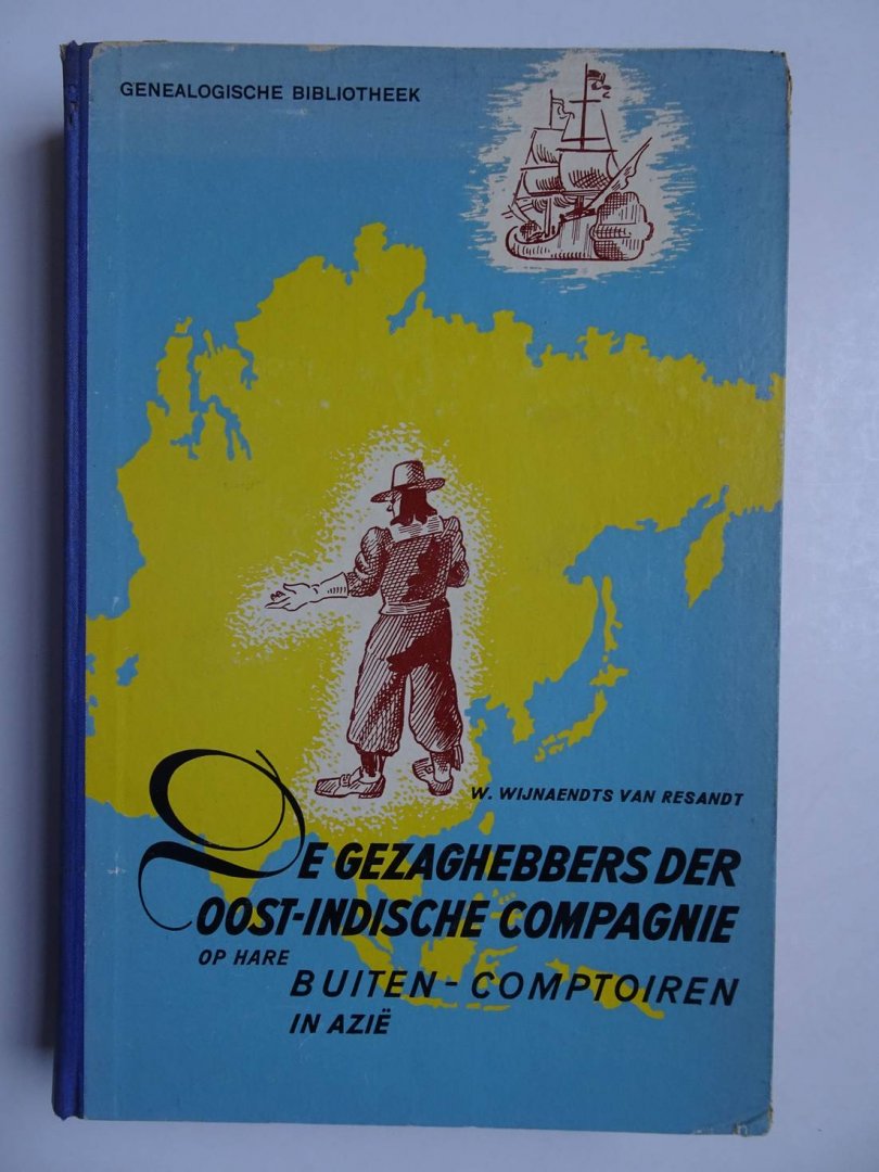 Wijnaendts van Resandt, W.. - De Gezaghebbers der Oost-Indische Compagnie op hare Buiten-Comptoiren in Azië. Genealogische Bibliotheek II.