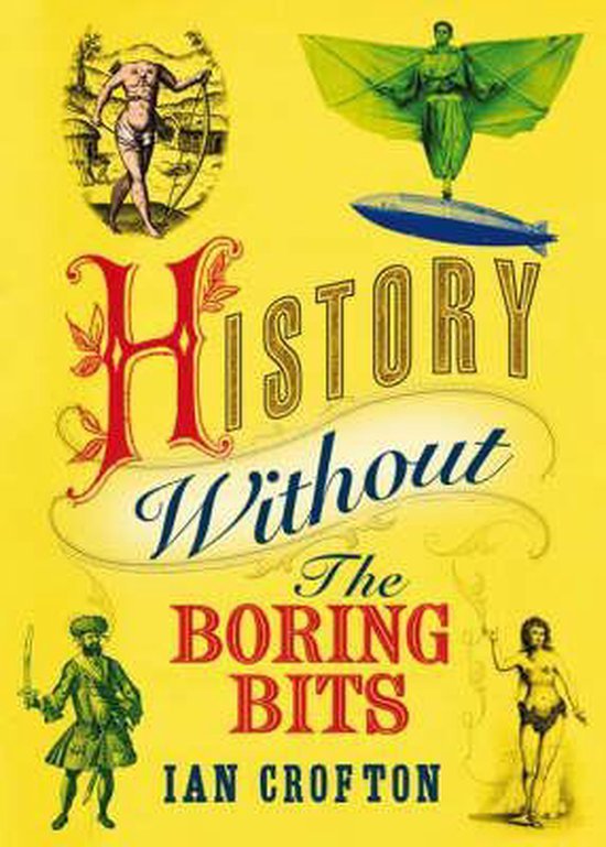 Crofton, Ian - History without the Boring Bits