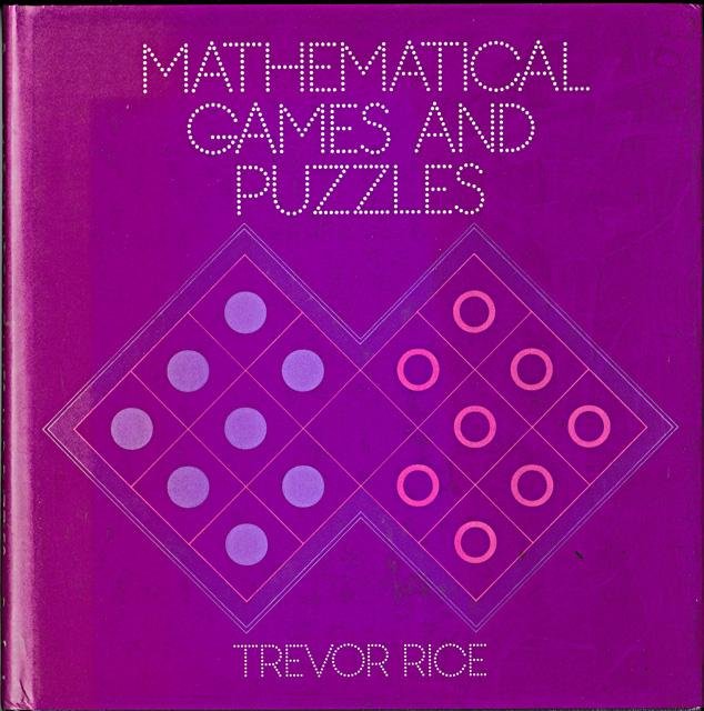 Rice, Trevor - Mathematical Games and Puzzles