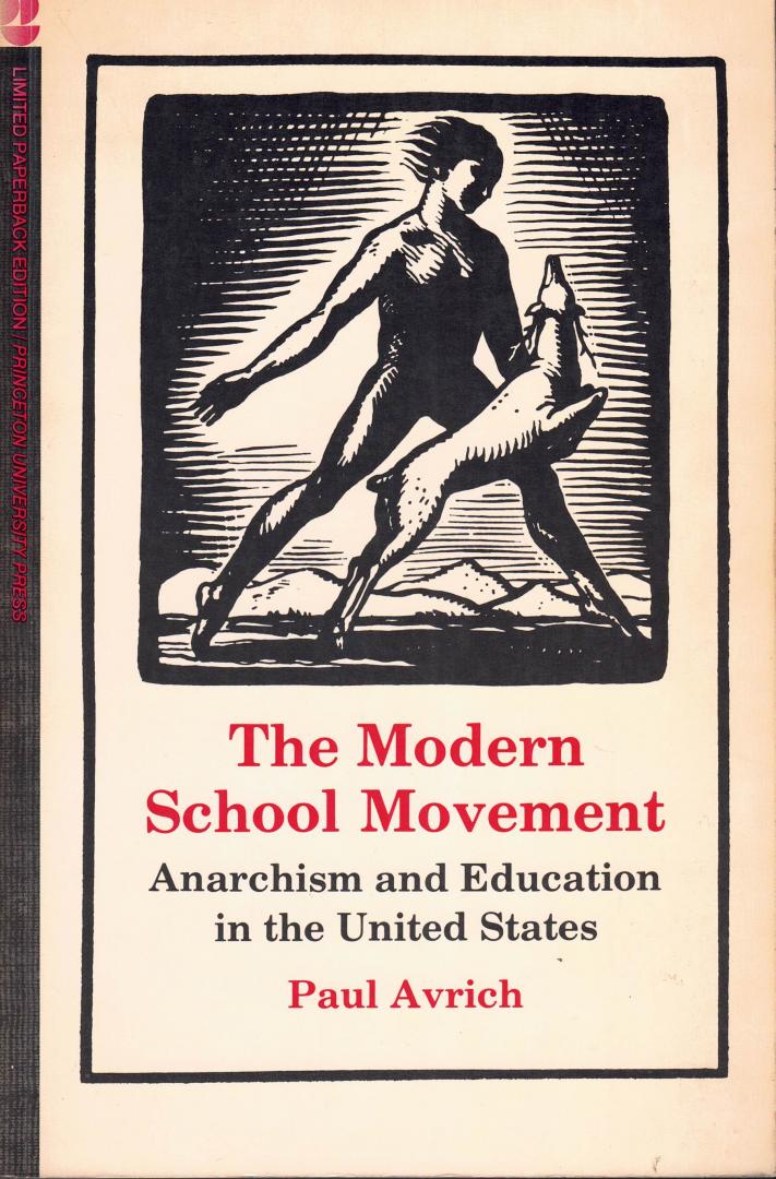 Avrich, Paul - The Modern School Movement. Anarchism and education in the United States. Contents see: