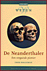 Holleman, T. - De Neanderthaler / een verguisde pionier