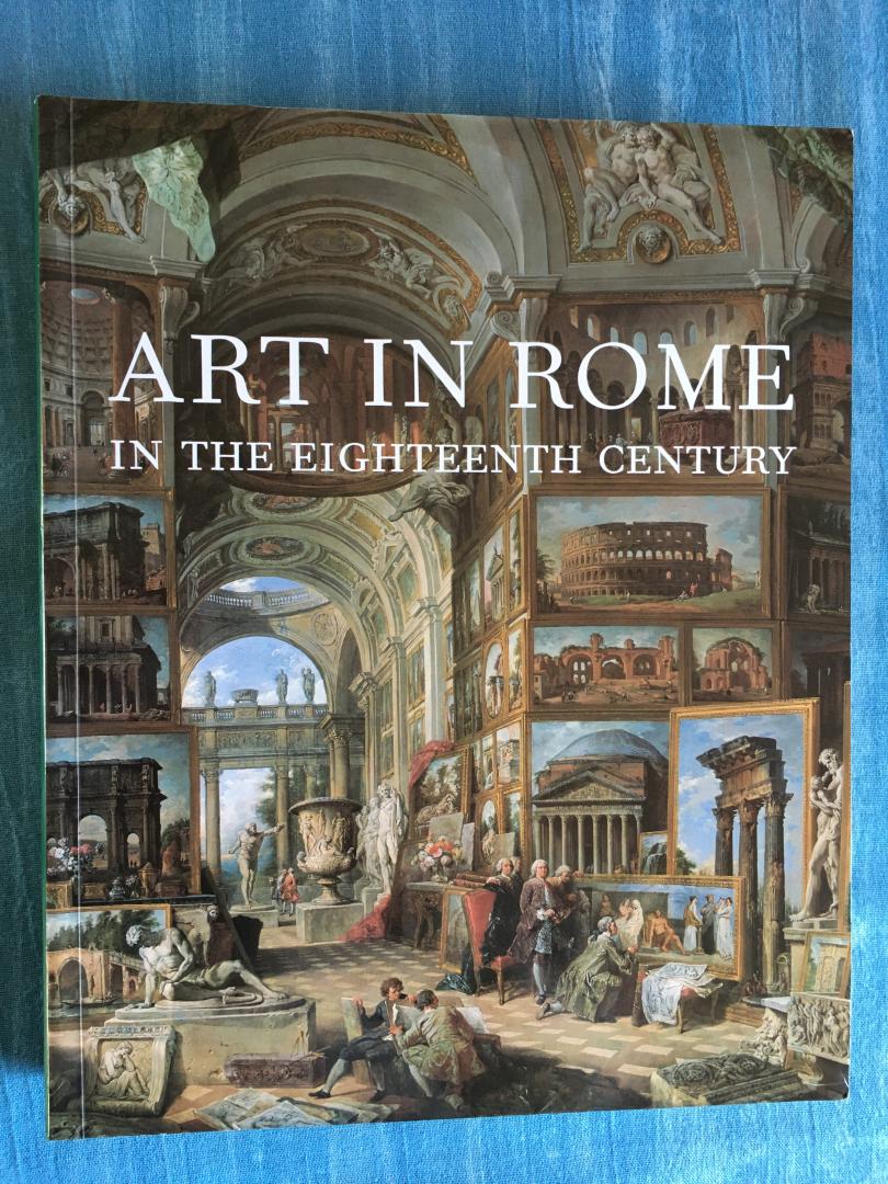 Bowron, Edgar Peters & Rishel, Joseph J. - Art in Rome in the eighteenth century