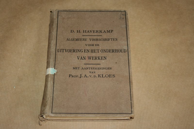 D.H. Haverkamp & Prof. J. van der Klos - Algemeene voorschriften voor uitvoering en het onderhoud van werken