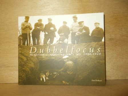 Verhart, L. - Dubbelfocus / Nederlandse opgravingsfoto s uit 1900-1940