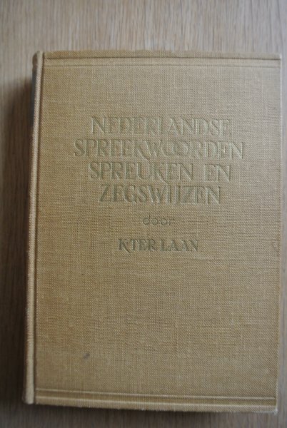 Laan, K. ter - NEDERLANDSE SPREEKWOORDEN, SPREUKEN EN ZEGSWIJZEN