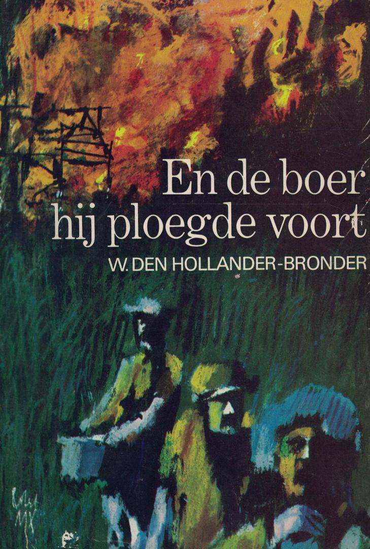 Hollander-Bronder, W. den - En de boer hij ploegde voort