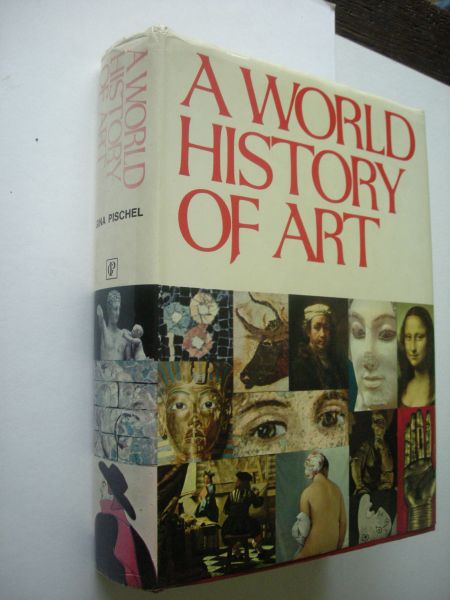 Pischel, Gina, Becherucci, Luisa, introduction - A World History of Art - Painting, Sculpture, Architecture, Decorative Arts