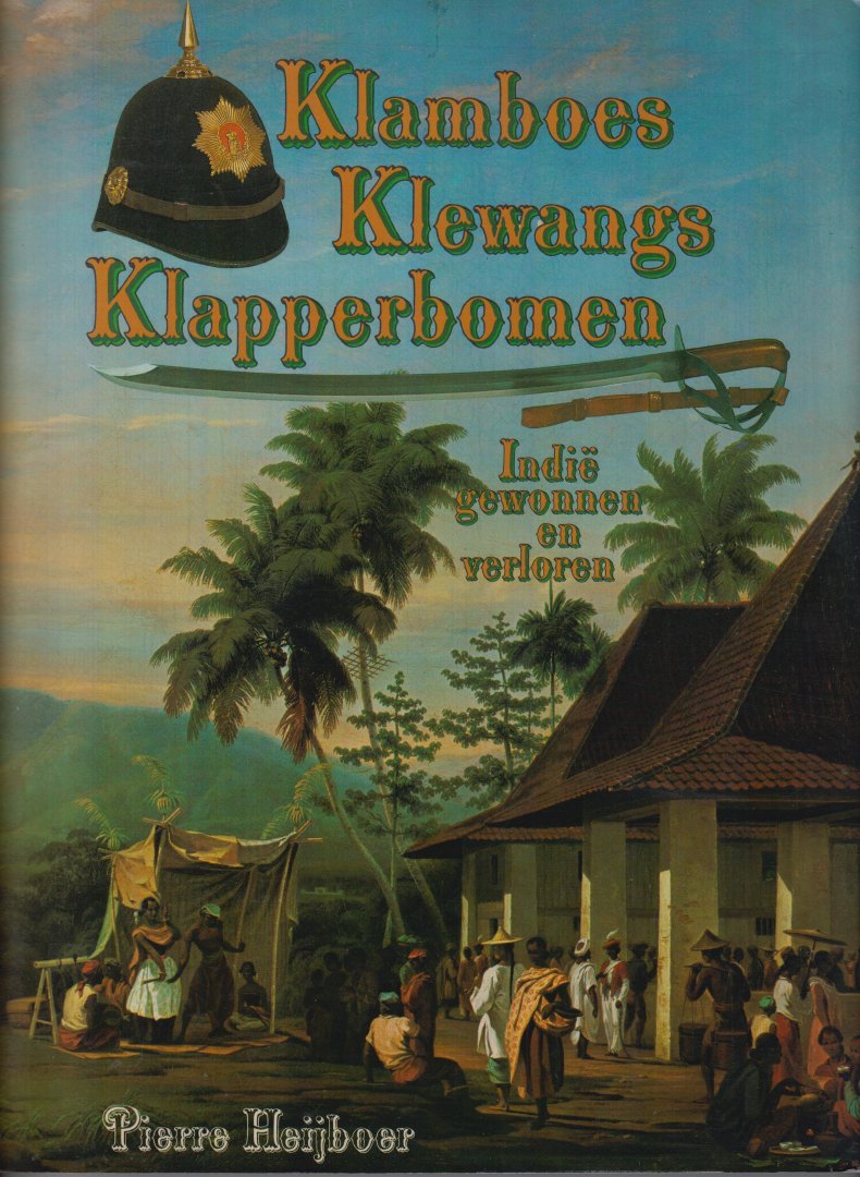 Heyboer, Pierre - Klamboes, Klewangs, Klapperbomen - Indie gewonnen en verloren.