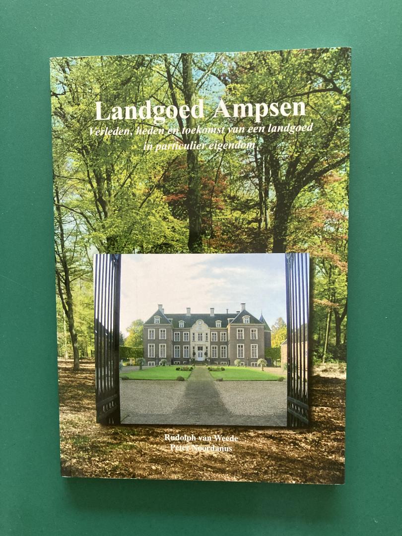 Noordanus, E.P. & R.E.E. van Weede - Landgoed Ampsen. Verleden, heden en toekomst van een landgoed in particulier bezit.