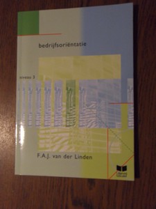 Linden, F.A.J.  van der - Bedrijfsorientatie niveau 3