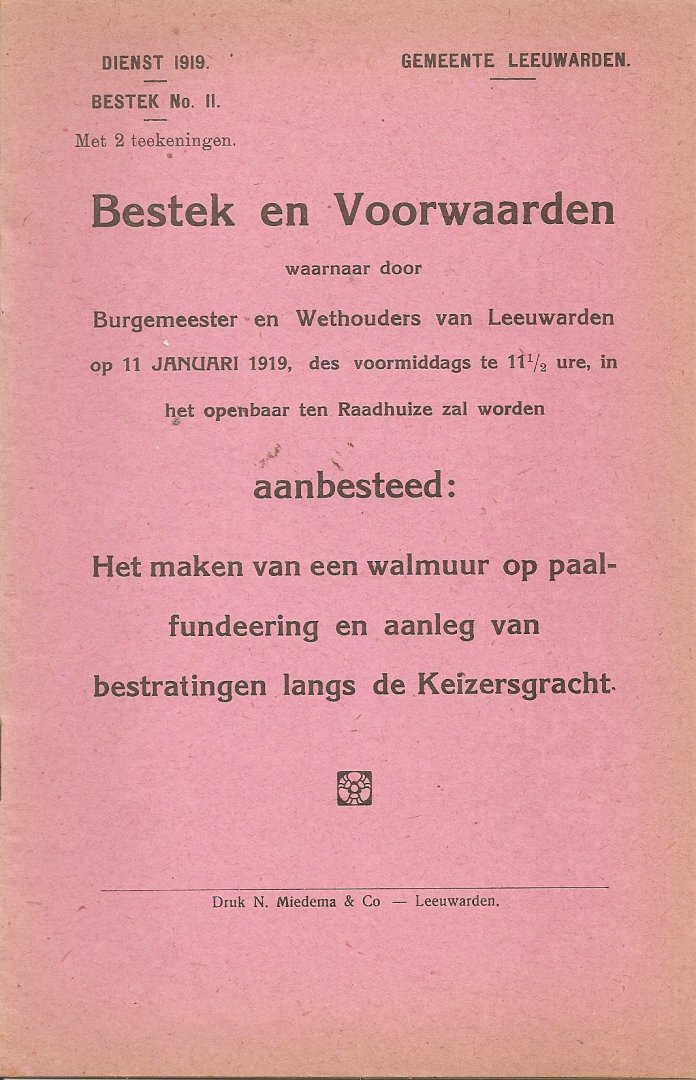 Leeuwarden, Burgemeester en Wethouders. - Bestek en voorwaarden Gemeente Leeuwarden, 11 januari 1919, waarnaar door Burgemeester en Wethouders der Gemeente Leeuwarden zal worden aanbesteed: het maken van een walmuur op paalfundering en aanleg van bestratingen langs de Keizersgracht.