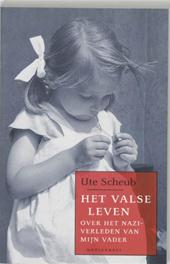 Scheub, Ute - Het valse leven - over het nazi-verleden van mijn vader
