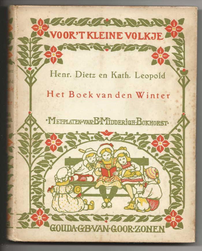 Dietz, Henr. en Kath. Leopold met bandteekening en 40 platen van B. Midderigh-Bokhorst - Het Boek van den Winter / Serie Voor 't Kleine Volkje Deel X