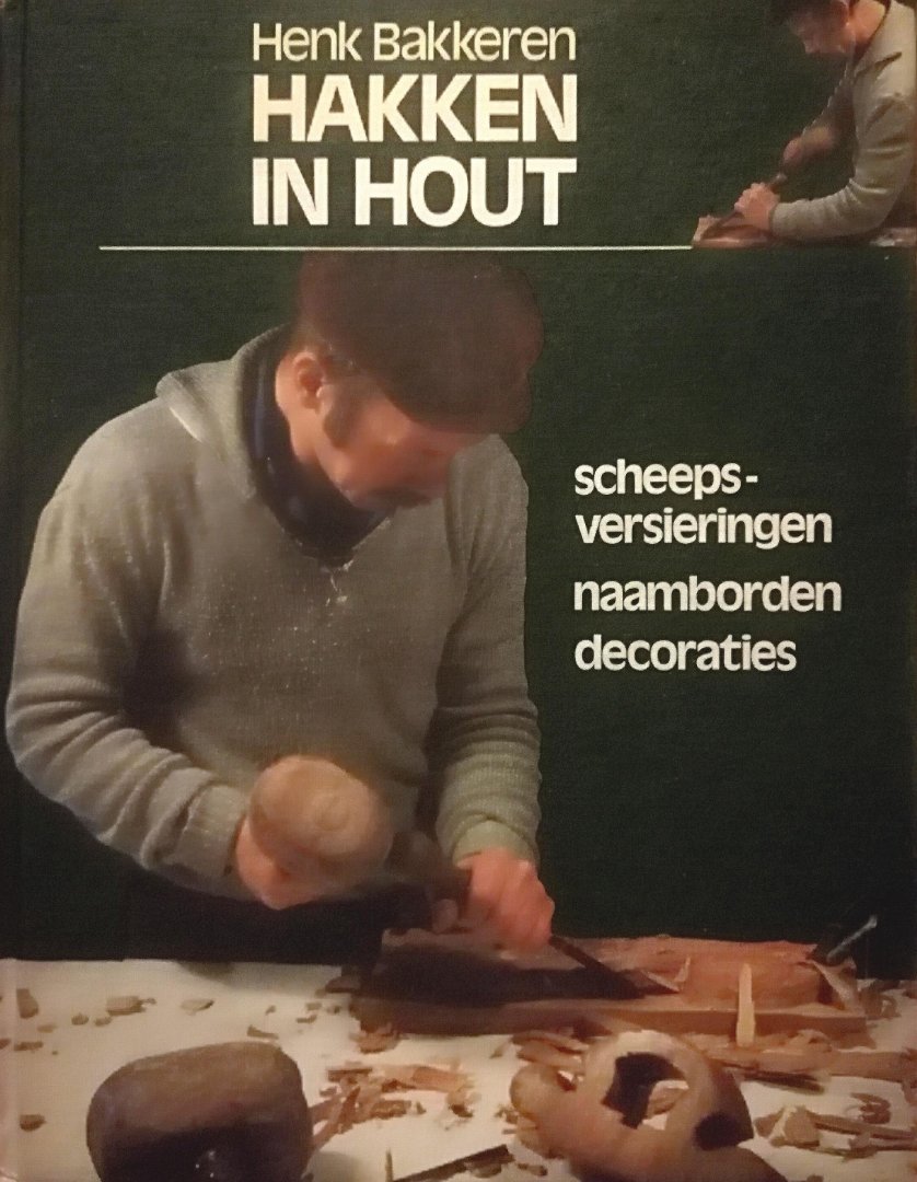 Bakkeren , Henk . [ isbn 9789022811788 ]  2219 - Hakken  in  Hout . ( Scheepsversieringen - Naamborden - Decoraties . ) Het maken van scheepsversieringen staat centraal . Mooie versieringen voor ronde en platbodemjachten . -