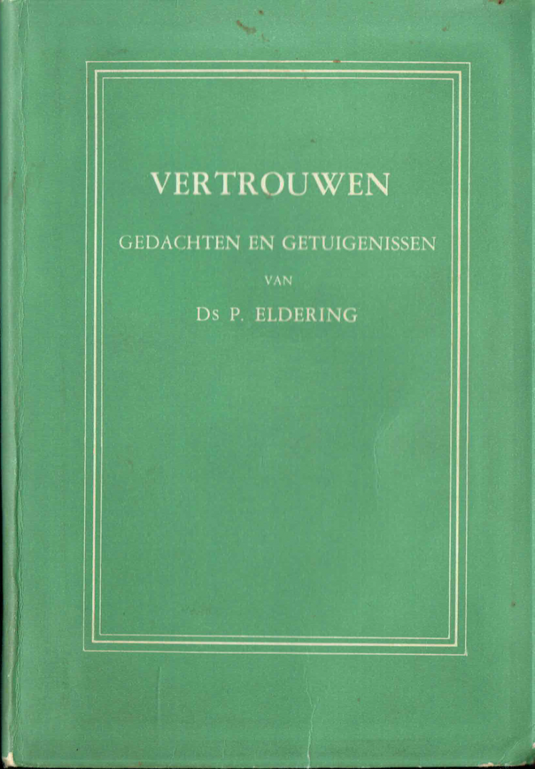 Eldering, Ds P. - Vertrouwen. Gedachten en getuigenissen van Ds P. Elderling