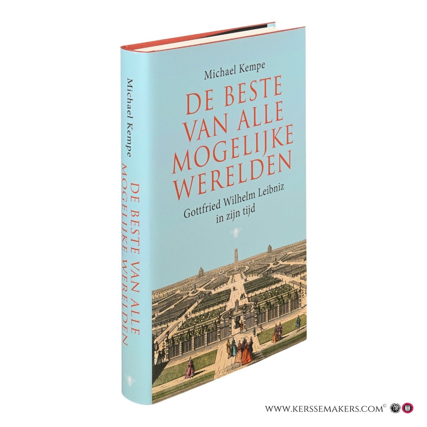 Kempe, Michael. - De beste van alle mogelijke werelden. Gottfried Wilhelm Leibniz in zijn tijd.