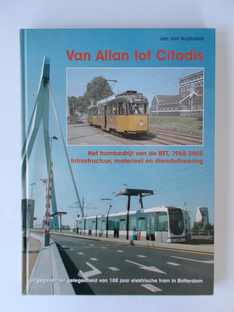 Huijksloot, J. van - Van Allan tot Citadis. Het trambedrijf van de RET, 1968-2005. Infrastructuur, materieel en dienstuitvoering.
