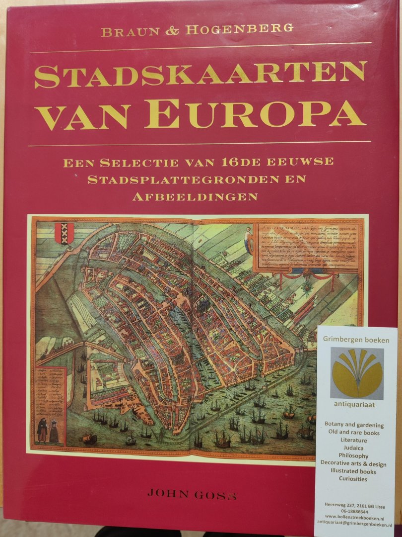 Goss, John - Braun & Hogenberg. Stadskaarten van Europa. Een Selectie van 16de eeuwse Stadsplattegronden en Afbeeldingen.