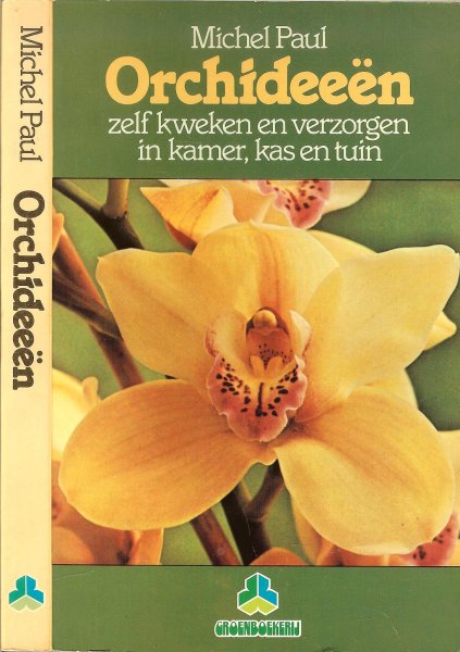 Paul, Michel .. Rijk geillustreerd in kleur tekeningen van Jan Bouman - Orchideeën in kleur. Het kweken van orchideeën in kamer, kas en tuin.