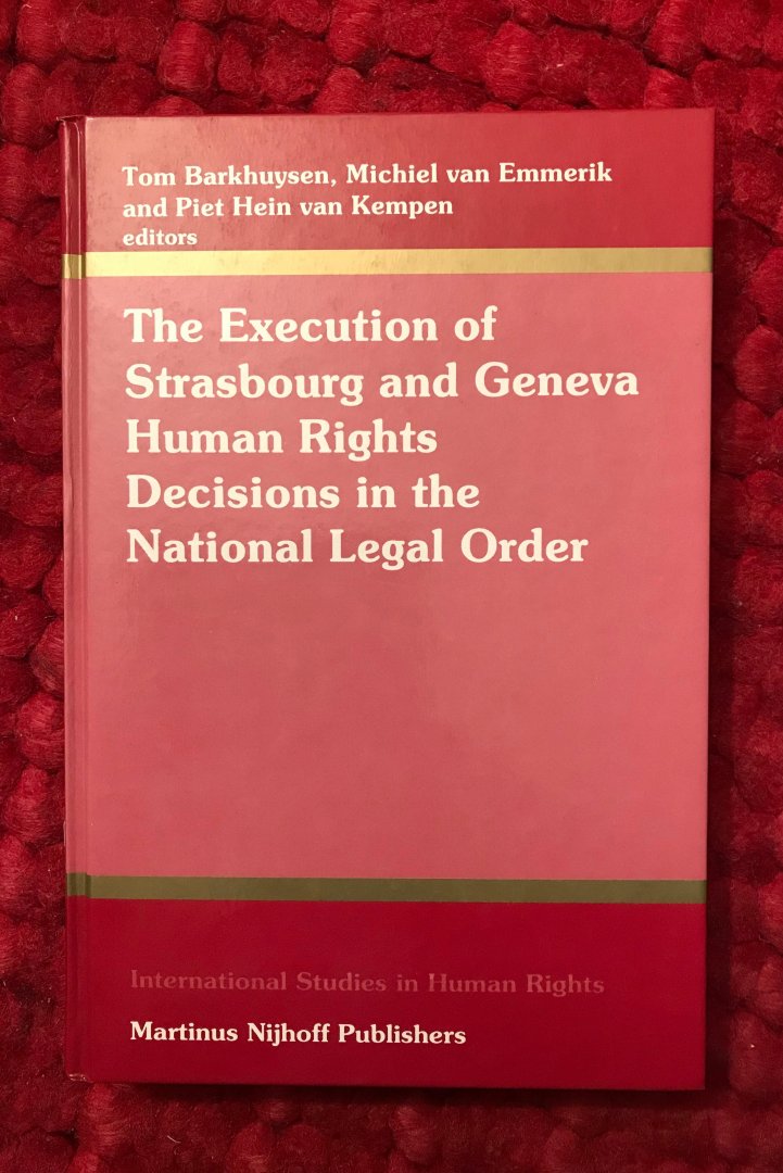 Barkhuysen, Tom, Michiel van Emmerik, Piet Hein van Kempem - The execution of Strasbourg and Geneva Human Rights Decisions in the national legal order
