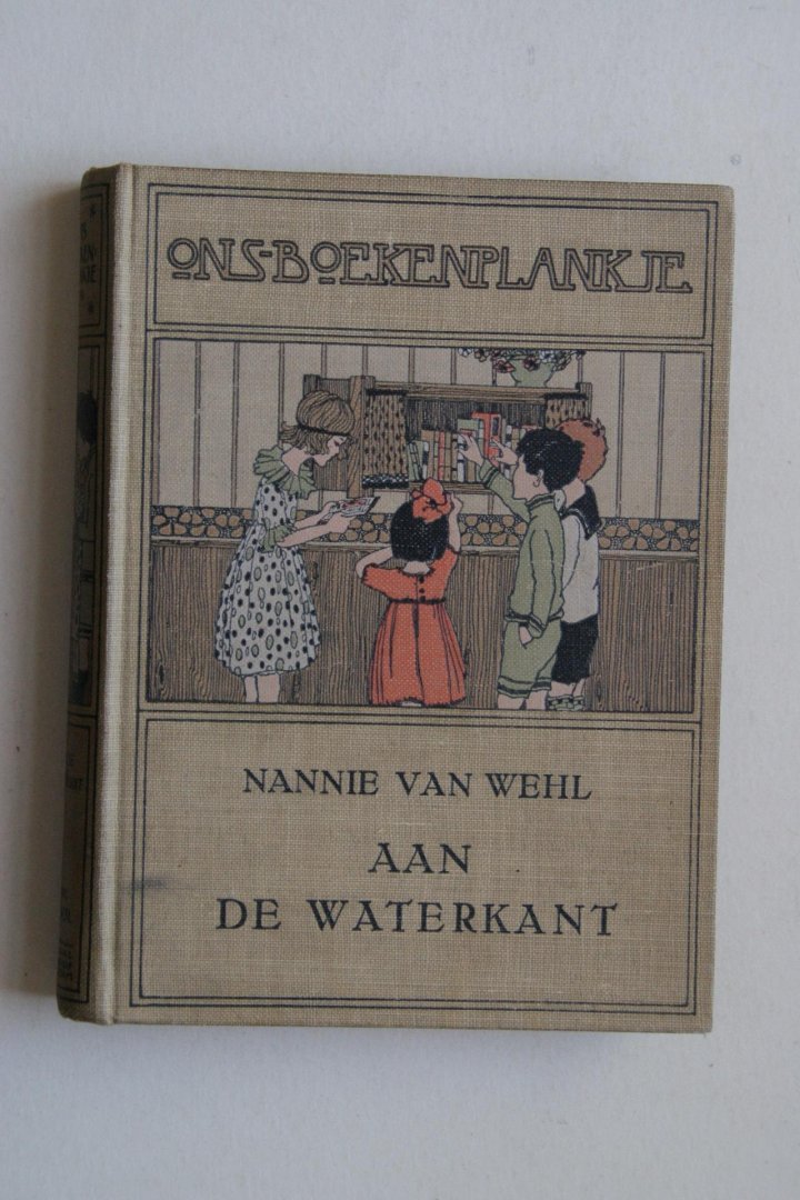 Nannie van Wehl - Aan de Waterkant   gebonden deel uit "Ons Boekenplankje"