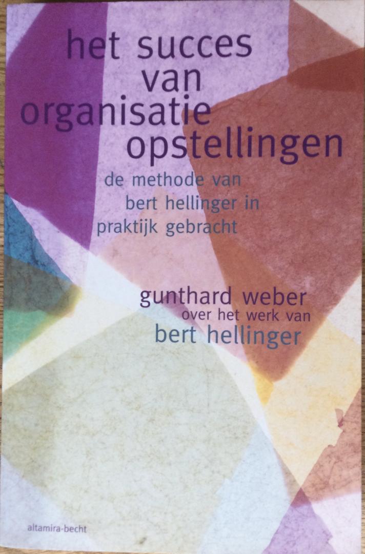 Weber, Gunthard (red) - Het succes van organisatieopstellingen, de methode van Bert Hellinger in praktijk gebracht
