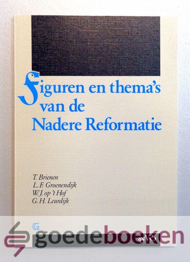 Alblas, T. Brienen, L.F. Groenendijk, W.J. op t Hof, G.H. Leurdijk, F.A. van Lieburg, J.B.H. - Figuren en themas van de Nadere Reformatie, deel 1