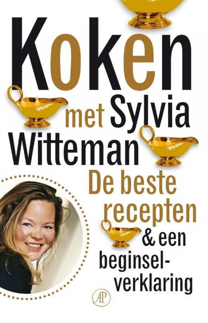Witteman, Sylvia - Koken met Sylvia Witteman / De beste recepten & een beginselverklaring