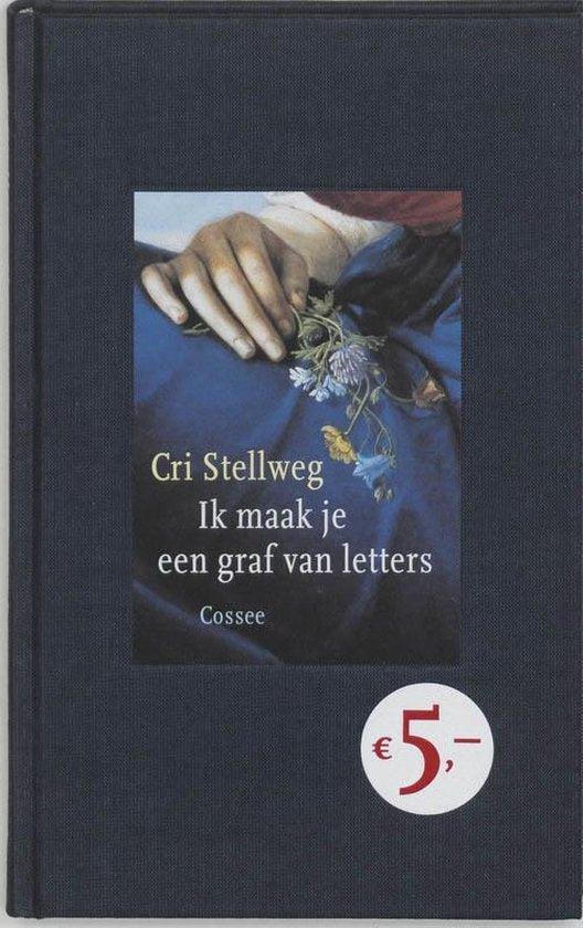Cri Stellweg - Ik Maak Je Een Graf Van Letters