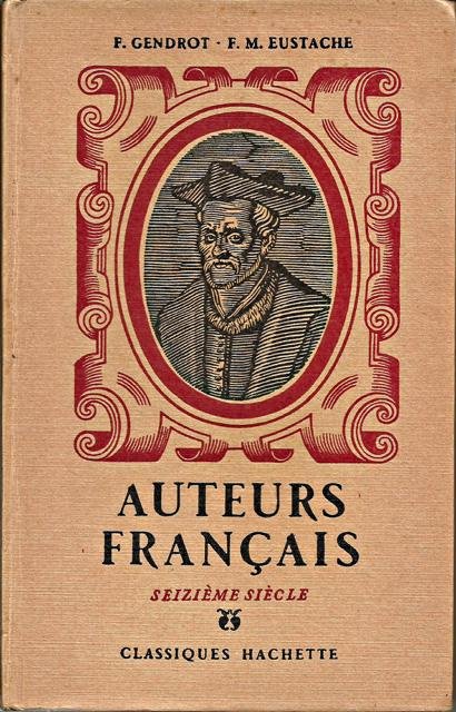Gendrot, F. en F.M. Eustache - Auteurs français: seizième siècle