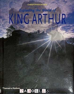 Christopher Snyder - Exploring the world of King Arthur