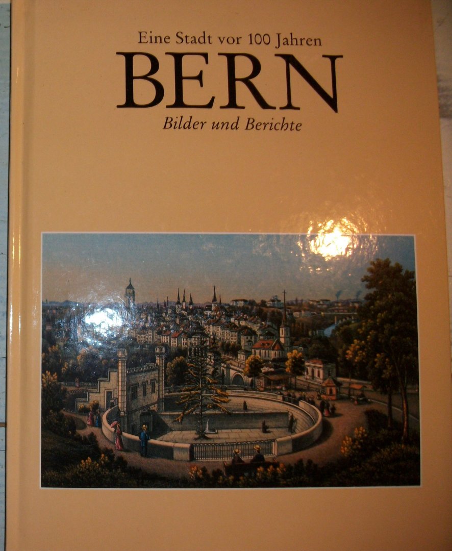 Leuenberger, Peter / Erne, Emil - Bern - Eine Stadt vor 100 Jahren
